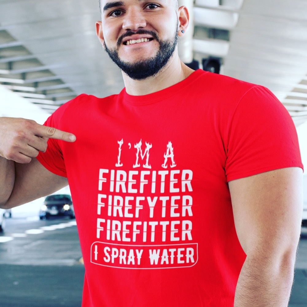 I’m a fire fighter Tshirt